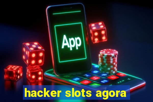 hacker slots agora